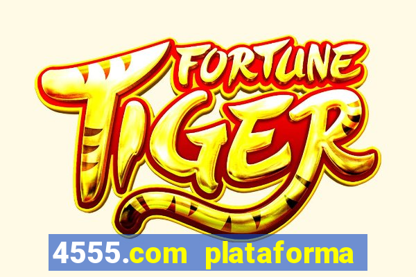 4555.com plataforma de jogos